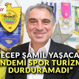 Recep Şamil Yaşacan: “Pandemi, spor turizmini durduramadı.”