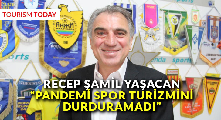 Recep Şamil Yaşacan: “Pandemi, spor turizmini durduramadı.”